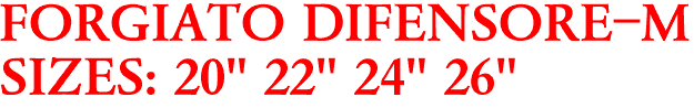 FORGIATO DIFENSORE-M
SIZES: 20" 22" 24" 26"