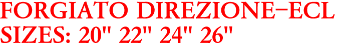 FORGIATO DIREZIONE-ECL
SIZES: 20" 22" 24" 26"
