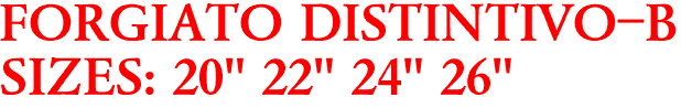 FORGIATO DISTINTIVO-B
SIZES: 20" 22" 24" 26"