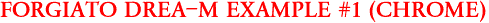 FORGIATO DREA-M EXAMPLE #1 (CHROME)
