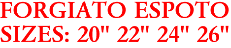 FORGIATO ESPOTO
SIZES: 20" 22" 24" 26"