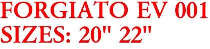 FORGIATO EV 001
SIZES: 20" 22"