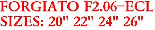 FORGIATO F2.06-ECL
SIZES: 20" 22" 24" 26"