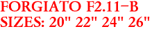 FORGIATO F2.11-B
SIZES: 20" 22" 24" 26"
