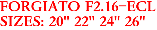 FORGIATO F2.16-ECL
SIZES: 20" 22" 24" 26"