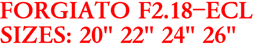 FORGIATO F2.18-ECL
SIZES: 20" 22" 24" 26"
