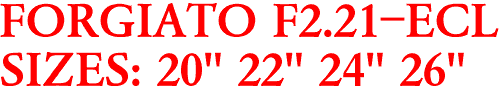 FORGIATO F2.21-ECL
SIZES: 20" 22" 24" 26"