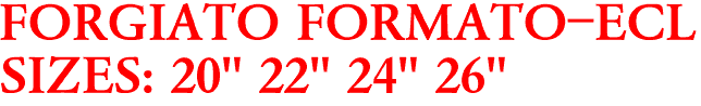 FORGIATO FORMATO-ECL
SIZES: 20" 22" 24" 26"
