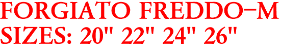 FORGIATO FREDDO-M
SIZES: 20" 22" 24" 26"
