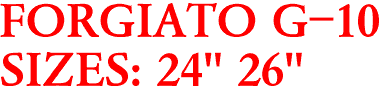 FORGIATO G-10
SIZES: 24" 26"