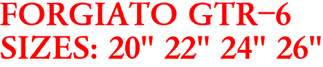 FORGIATO GTR-6
SIZES: 20" 22" 24" 26"