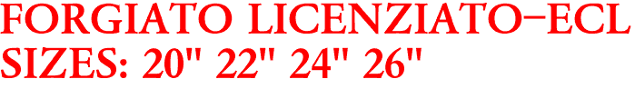 FORGIATO LICENZIATO-ECL
SIZES: 20" 22" 24" 26"