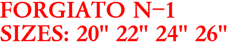 FORGIATO N-1
SIZES: 20" 22" 24" 26"
