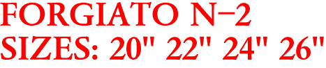 FORGIATO N-2
SIZES: 20" 22" 24" 26"