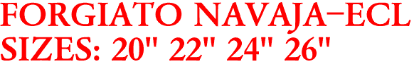 FORGIATO NAVAJA-ECL
SIZES: 20" 22" 24" 26"
