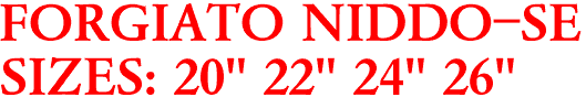 FORGIATO NIDDO-SE
SIZES: 20" 22" 24" 26"