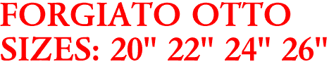 FORGIATO OTTO
SIZES: 20" 22" 24" 26"