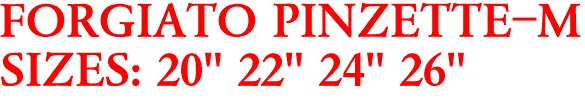 FORGIATO PINZETTE-M
SIZES: 20" 22" 24" 26"