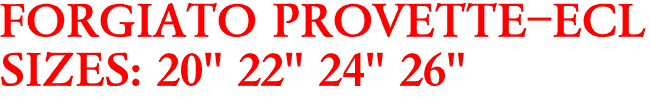 FORGIATO PROVETTE-ECL
SIZES: 20" 22" 24" 26"