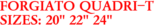 FORGIATO QUADRI-T
SIZES: 20" 22" 24" 