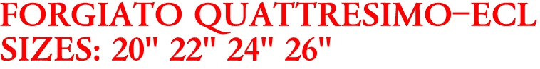 FORGIATO QUATTRESIMO-ECL
SIZES: 20" 22" 24" 26"