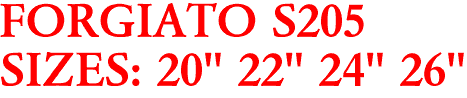 FORGIATO S205
SIZES: 20" 22" 24" 26"