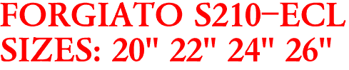 FORGIATO S210-ECL
SIZES: 20" 22" 24" 26"