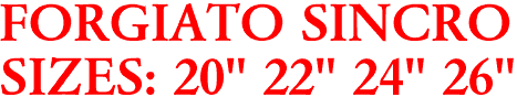 FORGIATO SINCRO
SIZES: 20" 22" 24" 26"