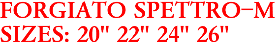 FORGIATO SPETTRO-M
SIZES: 20" 22" 24" 26"