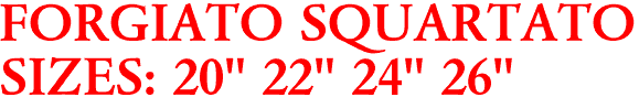 FORGIATO SQUARTATO
SIZES: 20" 22" 24" 26"