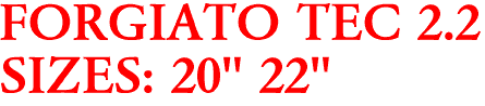 FORGIATO TEC 2.2
SIZES: 20" 22"