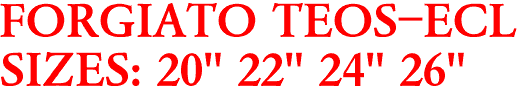 FORGIATO TEOS-ECL
SIZES: 20" 22" 24" 26"
