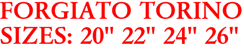 FORGIATO TORINO
SIZES: 20" 22" 24" 26"