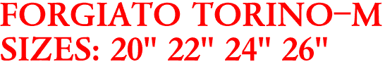 FORGIATO TORINO-M
SIZES: 20" 22" 24" 26"