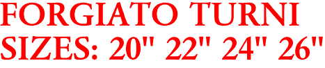 FORGIATO TURNI
SIZES: 20" 22" 24" 26"
