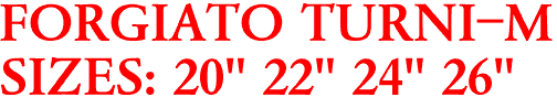 FORGIATO TURNI-M 
SIZES: 20" 22" 24" 26"