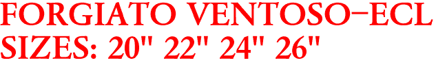 FORGIATO VENTOSO-ECL
SIZES: 20" 22" 24" 26"