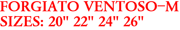 FORGIATO VENTOSO-M
SIZES: 20" 22" 24" 26"