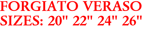 FORGIATO VERASO
SIZES: 20" 22" 24" 26"
