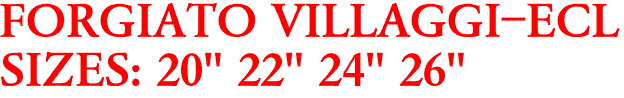 FORGIATO VILLAGGI-ECL
SIZES: 20" 22" 24" 26"