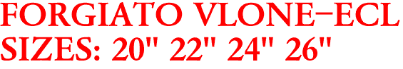 FORGIATO VLONE-ECL
SIZES: 20" 22" 24" 26"