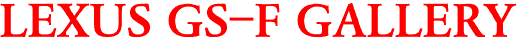 LEXUS GS-F GALLERY