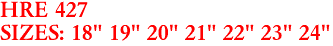 HRE 427
SIZES: 18" 19" 20" 21" 22" 23" 24"