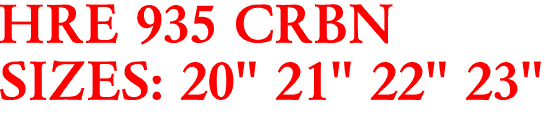 HRE 935 CRBN
SIZES: 20" 21" 22" 23"