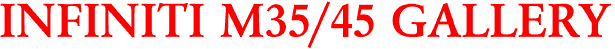 INFINITI M35/45 GALLERY