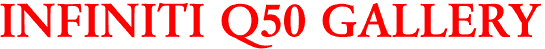 INFINITI Q50 GALLERY