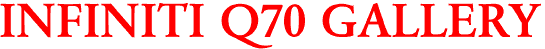 INFINITI Q70 GALLERY