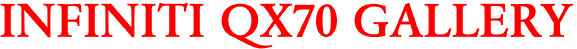 INFINITI QX70 GALLERY