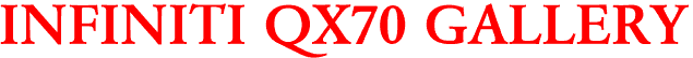 INFINITI QX70 GALLERY