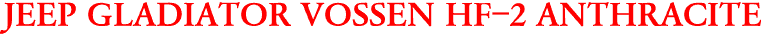 JEEP GLADIATOR VOSSEN HF-2 ANTHRACITE